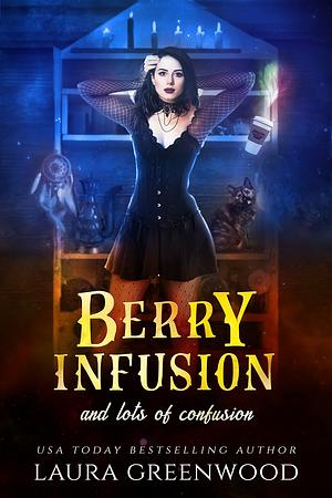 Berry Infusion And Lots Of Confusion by Laura Greenwood