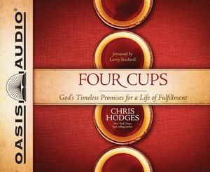 Four Cups: God's Timeless Promises for a Life of Fulfillment by Chris Hodges