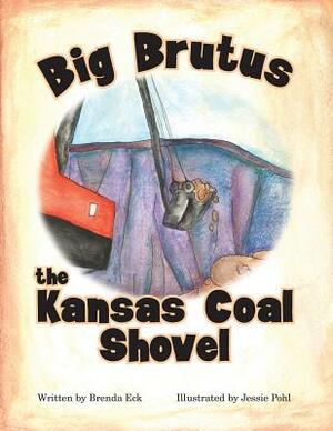 Big Brutus, the Kansas Coal Shovel by Brenda Eck