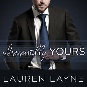 Irresistibly Yours by Lauren Layne