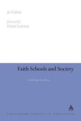 Faith Schools and Society: Civilizing the Debate by Jo Cairns