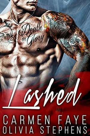 Lashed: a Bad Boy Romance by Olivia Stephens, Carmen Faye