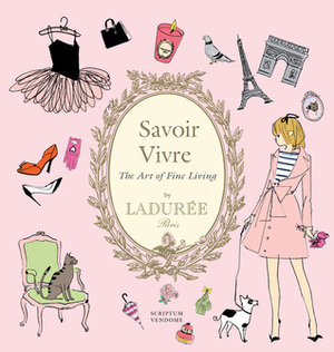 Ladurée Savoir Vivre: The Art of Fine Living by Maud Hacker, Sophie Bouxom