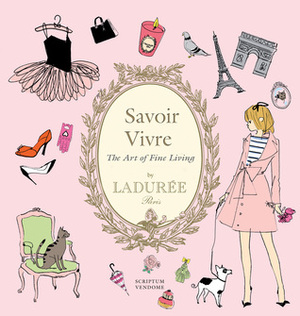 Ladurée Savoir Vivre: The Art of Fine Living by Sophie Bouxom, Maud Hacker