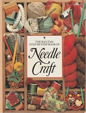 The Bantam Step By Step Needle Craft by Judy Brittain