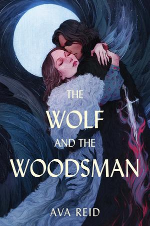 The Wolf and the Woodsman by Ava Reid