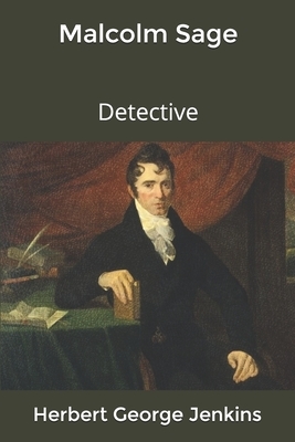 Malcolm Sage, Detective by Herbert George Jenkins