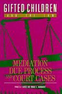 Gifted Children and the Law: Mediation, Due Process, and Court Cases by Ronald G. Marquardt, Frances A. Karnes