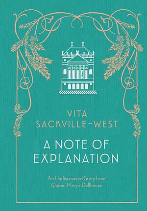 A Note of Explanation by Kate Baylay, Vita Sackville-West