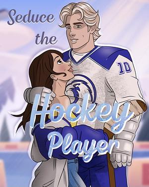 Seduce the Hockey Player by Shanen Ricci, Naemi Tiana