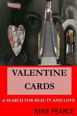 Valentine Cards: A Search for Beauty and Love by Mike Pearce