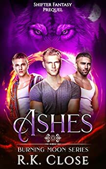 Ashes: Shifter Fantasy by R.K. Close