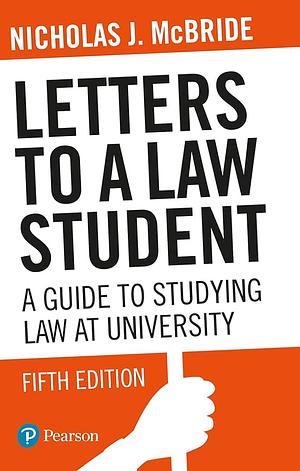 Letters to a Law Student: A Guide to Studying Law at University by Nicholas J. McBride