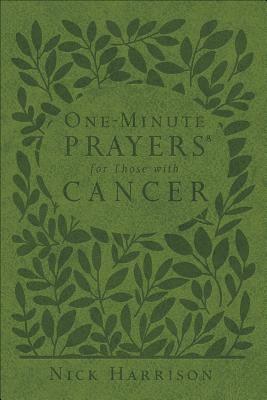 One-Minute Prayers(r) for Those with Cancer by Nick Harrison