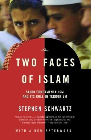 The Two Faces of Islam: Saudi Fundamentalism and Its Role in Terrorism by Stephen Schwartz