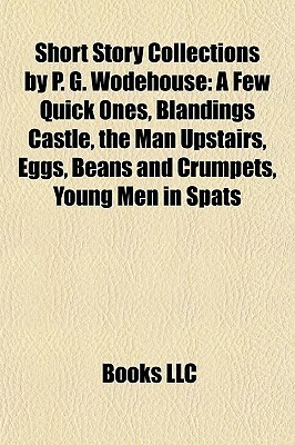 Short Story Collections by P. G. Wodehouse by P.G. Wodehouse