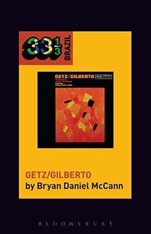 Getz/Gilberto by Bryan Daniel McCann, Bryan Daniel McCann