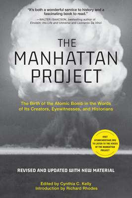 The Manhattan Project: The Birth of the Atomic Bomb in the Words of Its Creators, Eyewitnesses, and Historians by 