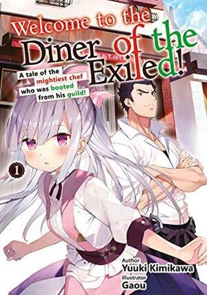 Welcome to the Diner of the Exiled! Vol.1: A tale of the mightiest chef who was booted from his guild! by Yuuki Kimikawa, Alejandro de Vicente Suarez