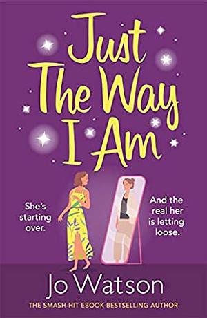 Just The Way I Am by Jo Watson