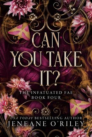 Can You Take It? by Jeneane O'Riley