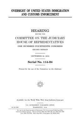 Oversight of United States Immigration and Customs Enforcement by Committee on the Judiciary, United States Congress, United States House of Representatives