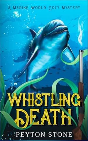 Whistling Death by Peyton Stone