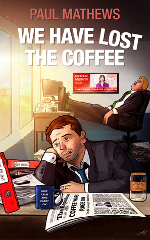 We Have Lost The Coffee by Paul Mathews