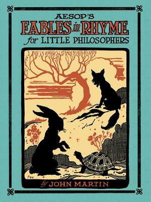 Aesop's Fables in Rhyme for Little Philosophers by John Martin, W. Fletcher White, George Leonard Carlson