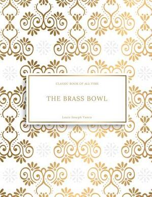 The Brass Bowl: FreedomRead Classic Book by Louis Joseph Vance