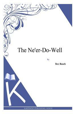 The Ne'er-Do-Well by Rex Beach