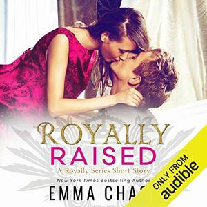 Royally Raised by Emma Chase