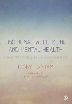 Emotional Well-Being and Mental Health: A Guide for Counsellors & Psychotherapists by Digby Tantam