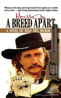 A Breed Apart: A Novel of Wild Bill Hickok by Max McCoy