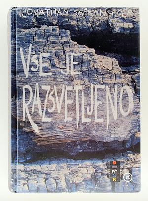 Vse je razsvetljeno by Jonathan Safran Foer