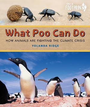 What Poo Can Do: How Animals Are Fighting the Climate Crisis by Yolanda Ridge