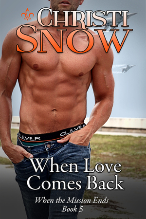 When Love Comes Back by Christi Snow