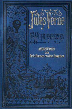 Avonturen van drie Russen en drie Engelsen by Jules Verne