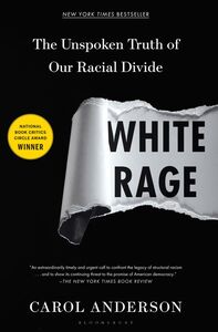 White Rage: The Unspoken Truth of Our Racial Divide by Carol Anderson