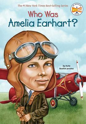 Who Was Amelia Earhart? by Kate Boehm Jerome, Who HQ