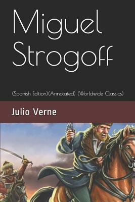 Miguel Strogoff: (spanish Edition)(Annotated) (Worldwide Classics) by Jules Verne