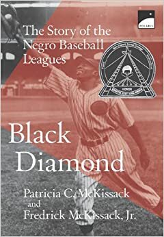 Black Diamond: The Story of the Negro Baseball Leagues by Fredrick L. McKissack, Patricia C. McKissack