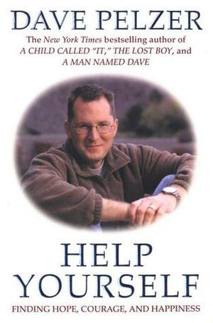 Help Yourself: Finding Hope, Courage, and Happiness by Dave Pelzer