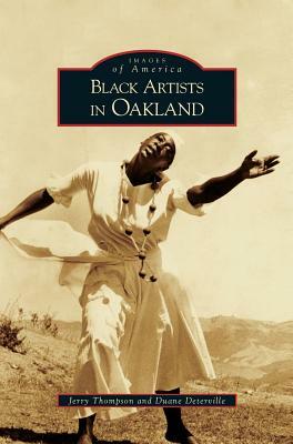Black Artists in Oakland by Jerry L. Thompson, Duane Deterville