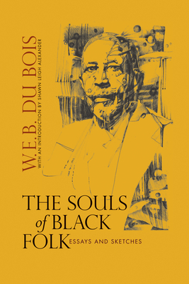 The Souls of Black Folk: Essays and Sketches by W.E.B. Du Bois