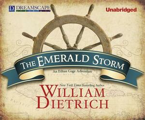 The Emerald Storm: An Ethan Gage Adventure by William Dietrich