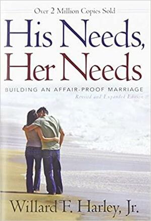 His Needs, Her Needs: Building an Affair-Proof Marriage by Willard F. Harley Jr.