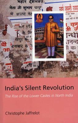 India's Silent Revolution: The Rise of the Lower Castes in North India by Christophe Jaffrelot
