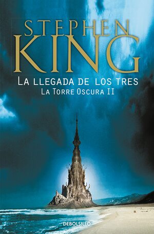 La llegada de los tres: la torre oscura II by Stephen King