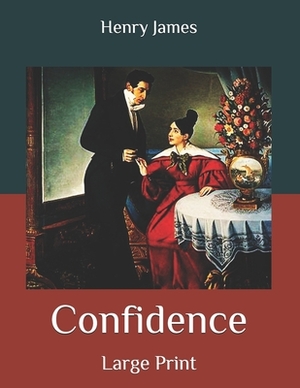 Confidence: Large Print by Henry James